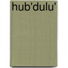 Hub'dulu' by F. Bijlsma