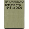 De Nederlandse defensie van 1945 tot 2000 door Ph. van Engeldorp Gastelaars