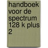 Handboek voor de spectrum 128 k plus 2 by Spital