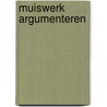 Muiswerk argumenteren door T.J. Schijf
