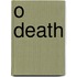 O Death