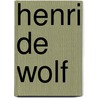 Henri de wolf door Jan J. Boer
