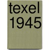 Texel 1945 door Artemidze