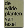 De wilde planten van Texel door W. Eelman