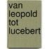 Van leopold tot lucebert