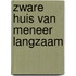 Zware huis van meneer langzaam