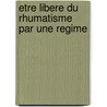 Etre libere du rhumatisme par une regime by Belle
