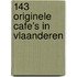 143 Originele cafe's in Vlaanderen