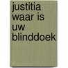 Justitia waar is uw blinddoek door Overdiep