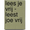 Lees je vrij - leest joe vrij by Unknown