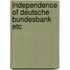 Independence of deutsche bundesbank etc