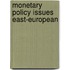 Monetary policy issues east-european