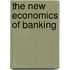The new economics of banking