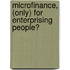 Microfinance, (only) for enterprising people?