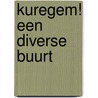 Kuregem! een diverse buurt door T. Schuurmans