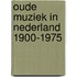 Oude muziek in Nederland 1900-1975