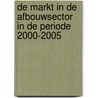 De markt in de afbouwsector in de periode 2000-2005 door J. Schellevis