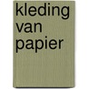 Kleding van papier by Marjan Unger