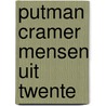 Putman Cramer mensen uit Twente door D. Putman Cramer