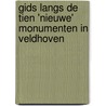 Gids langs de tien 'nieuwe' monumenten in Veldhoven by J. Bijnen