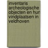 Inventaris archeologische objecten en hun vindplaatsen in Veldhoven door J. Bijnen