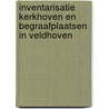 Inventarisatie kerkhoven en begraafplaatsen in Veldhoven door J.F.C.M. Bijnen