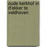 Oude kerkhof in d'ekker te Veldhoven door J. Bijnen