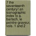 7 The seventeenth century! An iconographic index to A. Bartsch, Le Peintre-Graveur, vols. 1 and 2