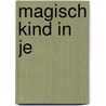 Magisch kind in je by Peter Bruce