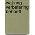 Wat nog verbetering behoeft