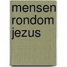 Mensen rondom Jezus door R. Koops