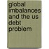 Global Imbalances and the US Debt Problem
