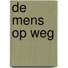 De mens op weg door J.R.v.d. Wal