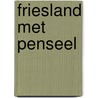 Friesland met penseel by P. Vassilev