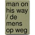 Man on his way / De mens op weg