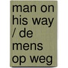 Man on his way / De mens op weg door J.R. van de Wal