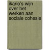 Ikario's wijn over het werken aan sociale cohesie by C. de Wit