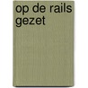 Op de rails gezet door Kuieren