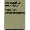 De naakte waarheid van het ondernemen door R.R. van Oijen