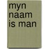 Myn naam is man