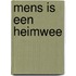 Mens is een heimwee