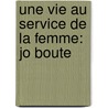 Une vie au service de la femme: Jo Boute by R. Hemmerijckx