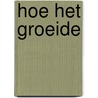 Hoe het groeide door S. Vrielynck