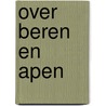Over beren en apen by L. Peiren