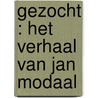 Gezocht : het verhaal van Jan Modaal by J. Art