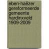 Eben-Haëzer Gereformeerde Gemeente Hardinxveld 1909-2009 door Onbekend