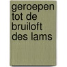Geroepen tot de bruiloft des lams by Waard