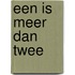 Een is meer dan twee