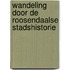 Wandeling door de Roosendaalse Stadshistorie