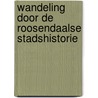 Wandeling door de Roosendaalse Stadshistorie by F. de Clercq
